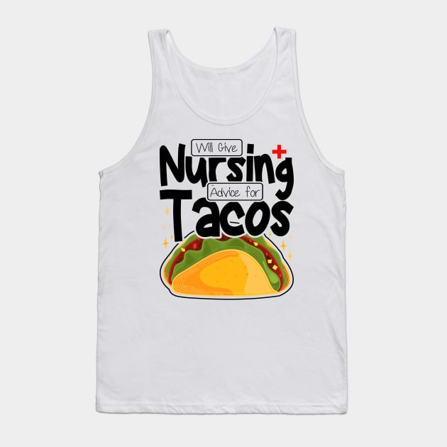 Will Give Nursing Advice for Tacos, Nursing Students And Tacos Lovers Tank Top by BenTee